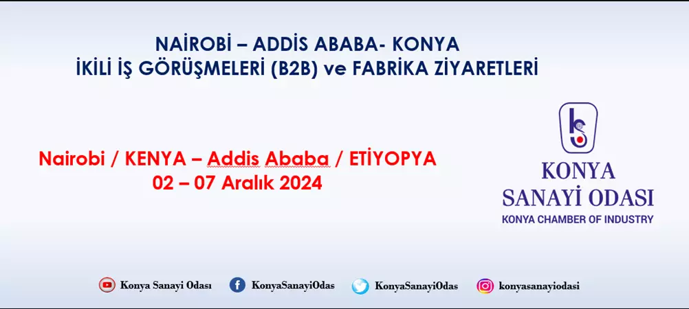 NAİROBİ–ADDİS ABABA-KONYA İKİLİ İŞ GÖRÜŞMELERİ FABRİKA ZİYARETLERİ