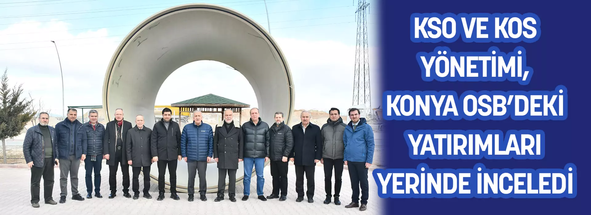 KSO VE KOS YÖNETİMİ, KONYA OSB’DEKİ YATIRIMLARI YERİNDE İNCELEDİ