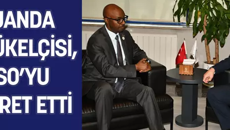 RUANDA BÜYÜKELÇİSİ, KSO’YU ZİYARET ETTİ