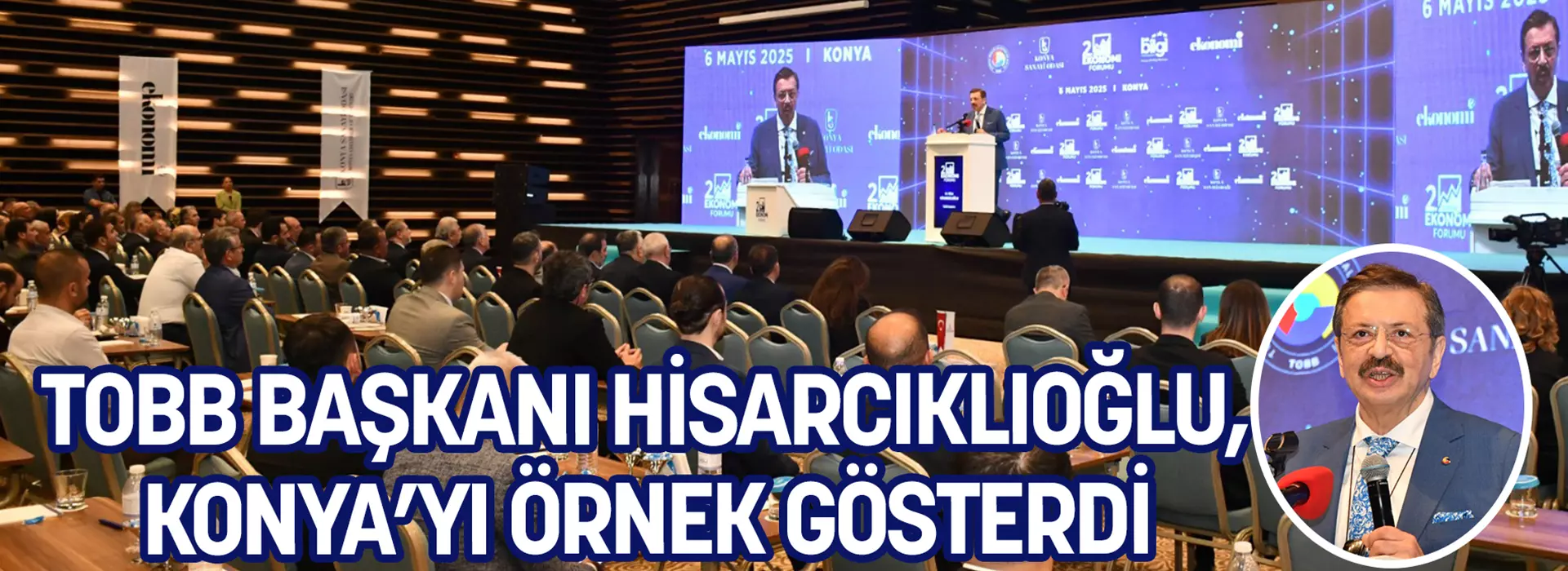 TOBB BAŞKANI HİSARCIKLIOĞLU, KONYA’YI ÖRNEK GÖSTERDİ