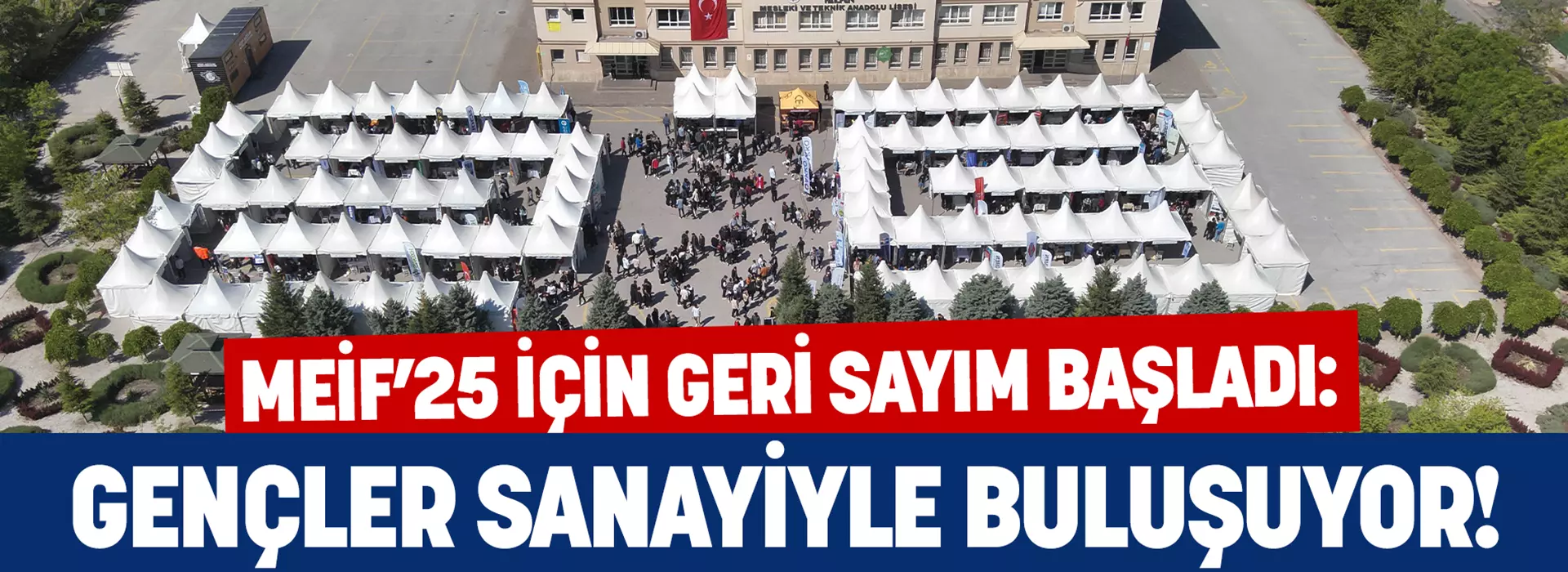 MEİF’25 İÇİN GERİ SAYIM BAŞLADI: GENÇLER SANAYİYLE BULUŞUYOR!