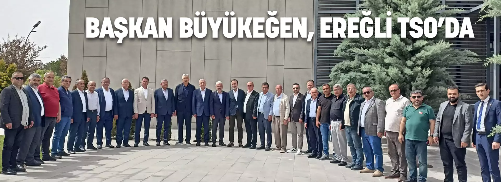 BAŞKAN BÜYÜKEĞEN, EREĞLİ TSO'DA