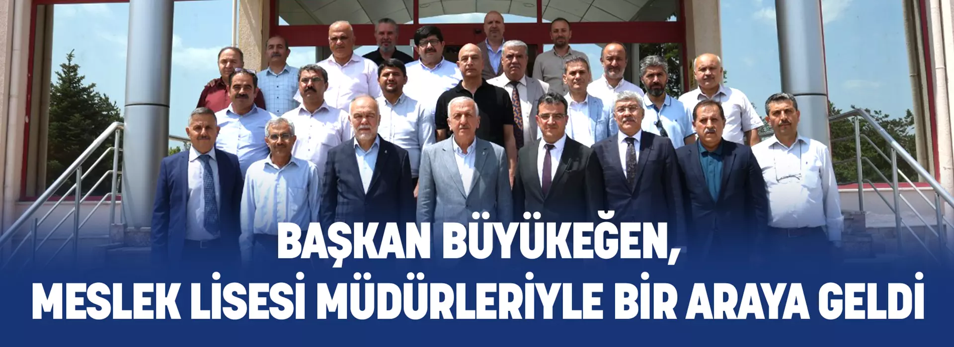 BAŞKAN BÜYÜKEĞEN, MESLEK LİSESİ MÜDÜRLERİYLE BİR ARAYA GELDİ