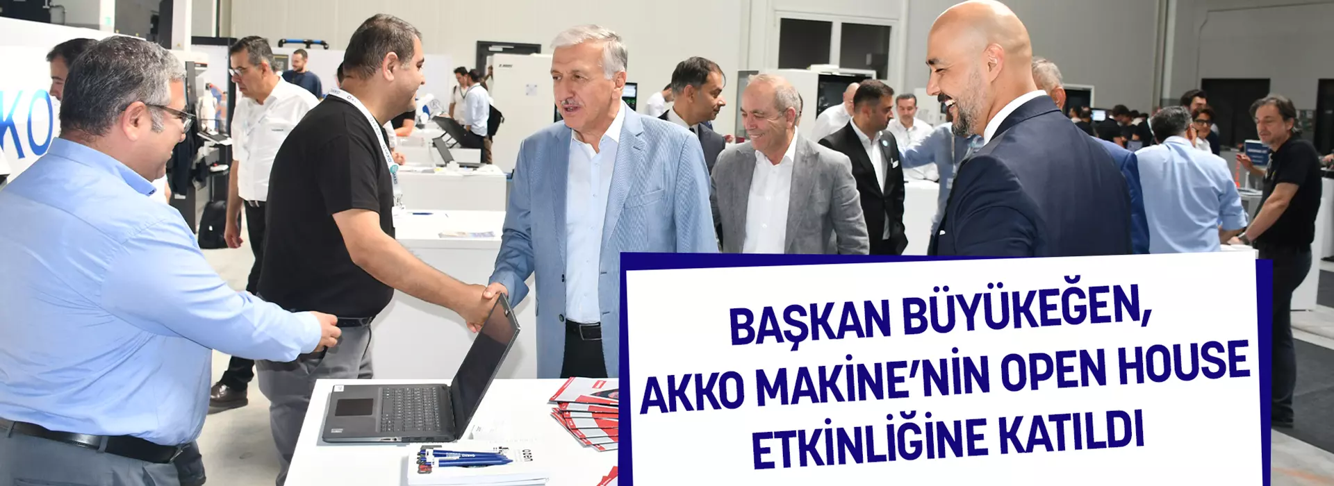 BAŞKAN BÜYÜKEĞEN, AKKO MAKİNE’NİN OPEN HOUSE ETKİNLİĞİNE KATILDI