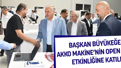 BAŞKAN BÜYÜKEĞEN, AKKO MAKİNE’NİN OPEN HOUSE ETKİNLİĞİNE KATILDI