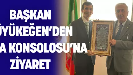 BAŞKAN BÜYÜKEĞEN’DEN İTALYA KONSOLOSU’NA ZİYARET