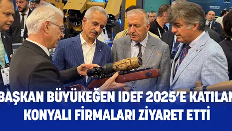 BAŞKAN BÜYÜKEĞEN IDEF 2025’E KATILAN KONYALI FİRMALARI ZİYARET ETTİ