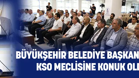 Büyükşehir Belediye Başkanı Altay, KSO Meclisine konuk oldu