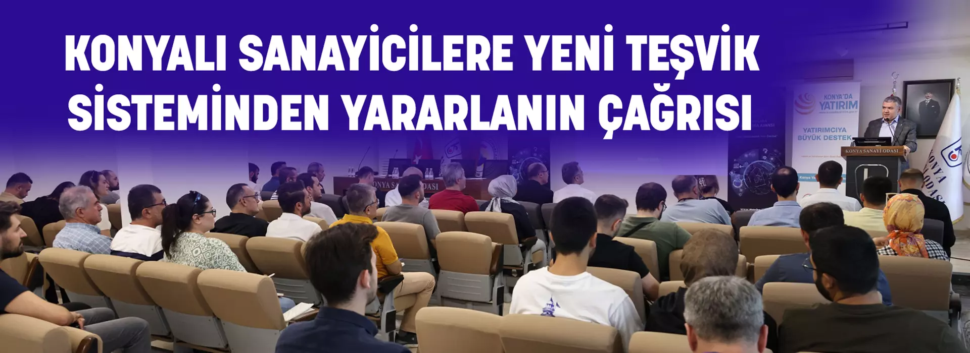 KONYALI SANAYİCİLERE YENİ TEŞVİK SİSTEMİNDEN YARARLANIN ÇAĞRISI