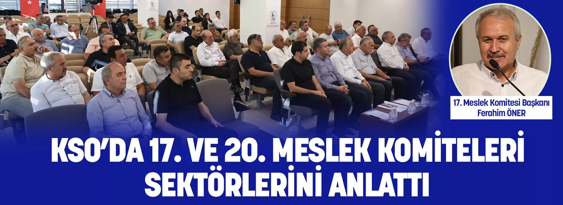 KSO’DA 17. VE 20. MESLEK KOMİTELERİ SEKTÖRLERİNİ ANLATTI