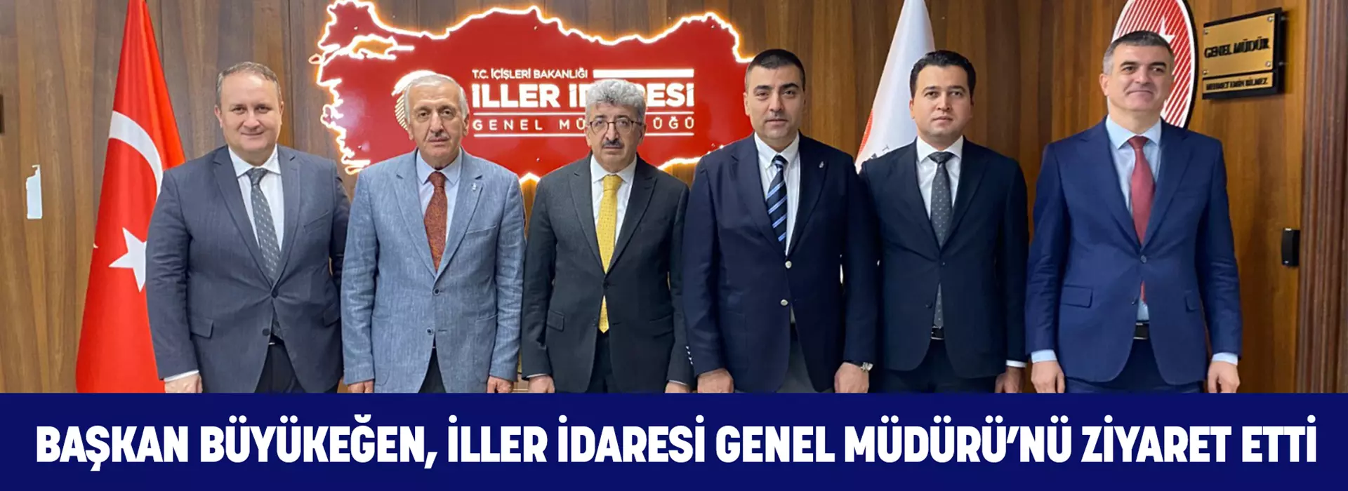 BAŞKAN BÜYÜKEĞEN, İLLER İDARESİ GENEL MÜDÜRÜ’NÜ ZİYARET ETTİ