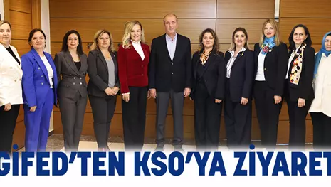 GİFED’TEN KSO’YA ZİYARET