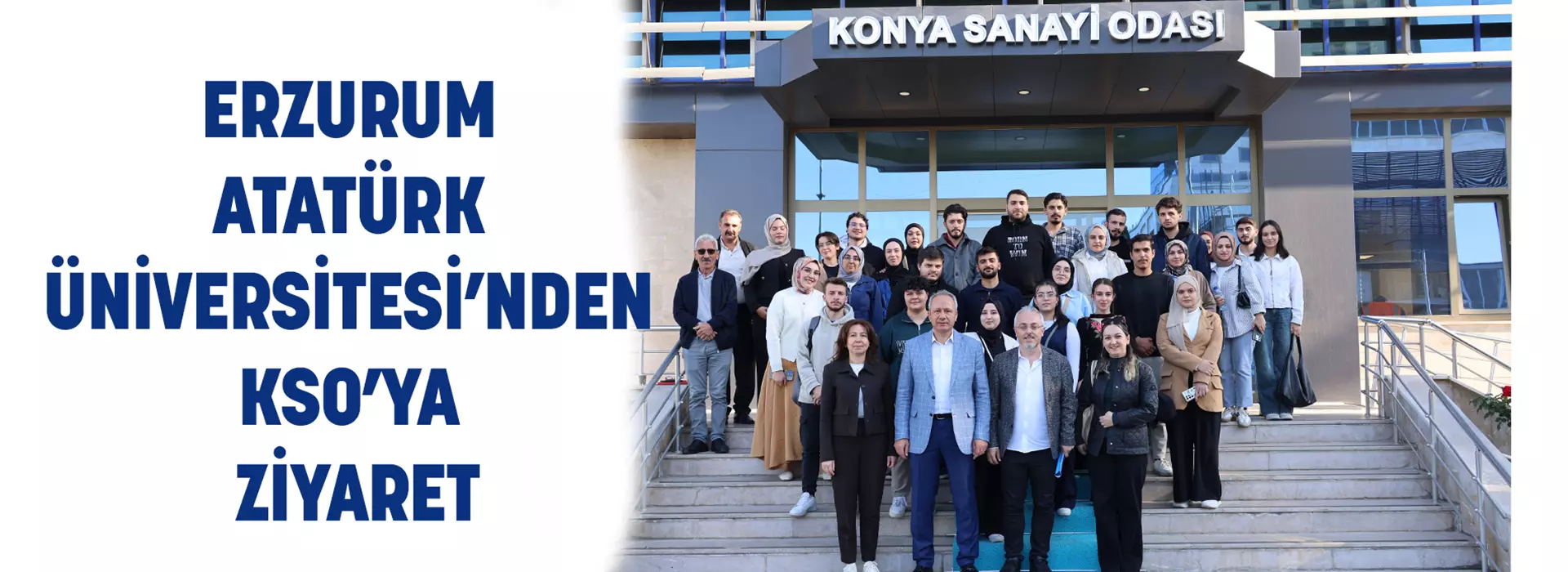 ERZURUM ATATÜRK ÜNİVERSİTESİ’NDEN KSO’YA ZİYARET