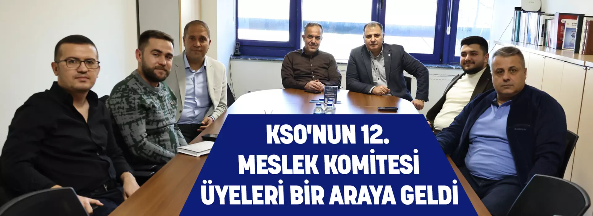 KSO'NUN 12. MESLEK KOMİTESİ ÜYELERİ BİR ARAYA GELDİ