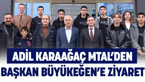 ADİL KARAAĞAÇ MTAL’DEN BAŞKAN BÜYÜKEĞEN’E ZİYARET