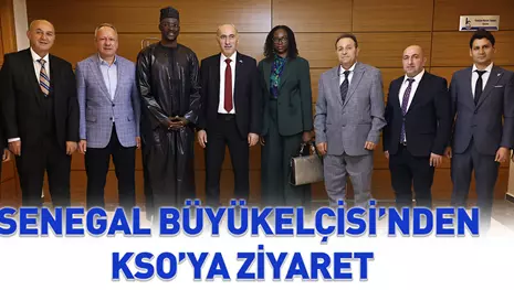 SENEGAL BÜYÜKELÇİSİ’NDEN KSO’YA ZİYARET