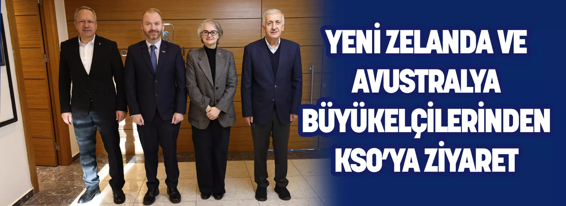 YENİ ZELANDA VE AVUSTRALYA BÜYÜKELÇİLERİNDEN KSO’YA ZİYARET