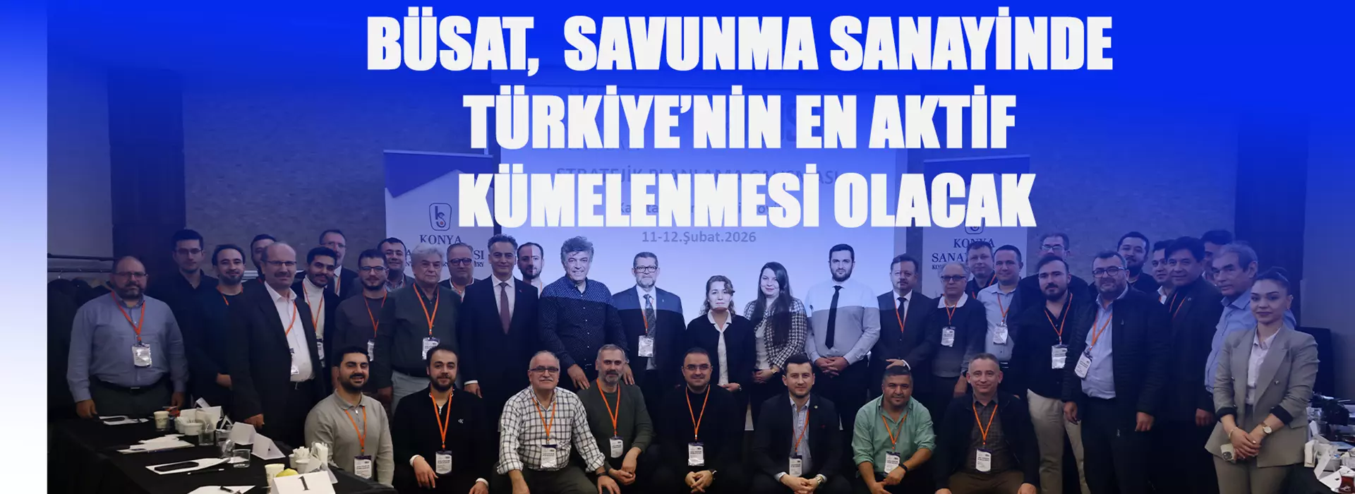 BÜSAT, SAVUNMA SANAYİNDE TÜRKİYE’NİN EN AKTİF KÜMELENMESİ OLACAK