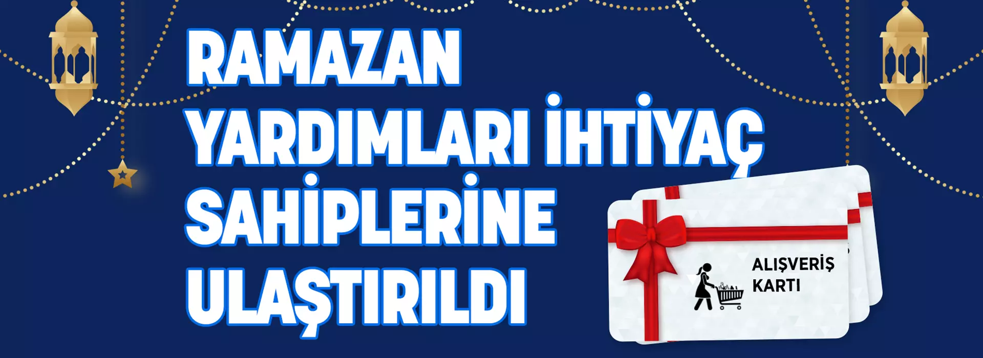 RAMAZAN YARDIMLARI İHTİYAÇ SAHİPLERİNE ULAŞTIRILDI