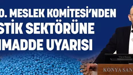 KSO 10. MESLEK KOMİTESİ’NDEN PLASTİK SEKTÖRÜNE HAMMADDE UYARISI