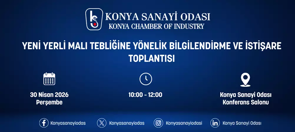 YENİ YERLİ MALI TEBLİĞİNE YÖNELİK BİLGİLENDİRME VE İSTİŞARE TOPLANTISI