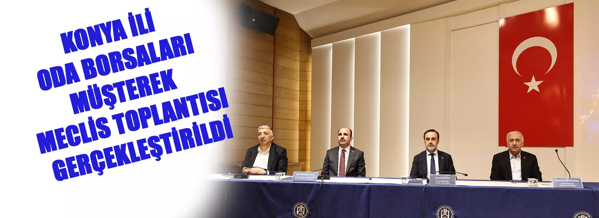 KONYA İLİ ODA BORSALARI MÜŞTEREK MECLİS TOPLANTISI GERÇEKLEŞTİRİLDİ