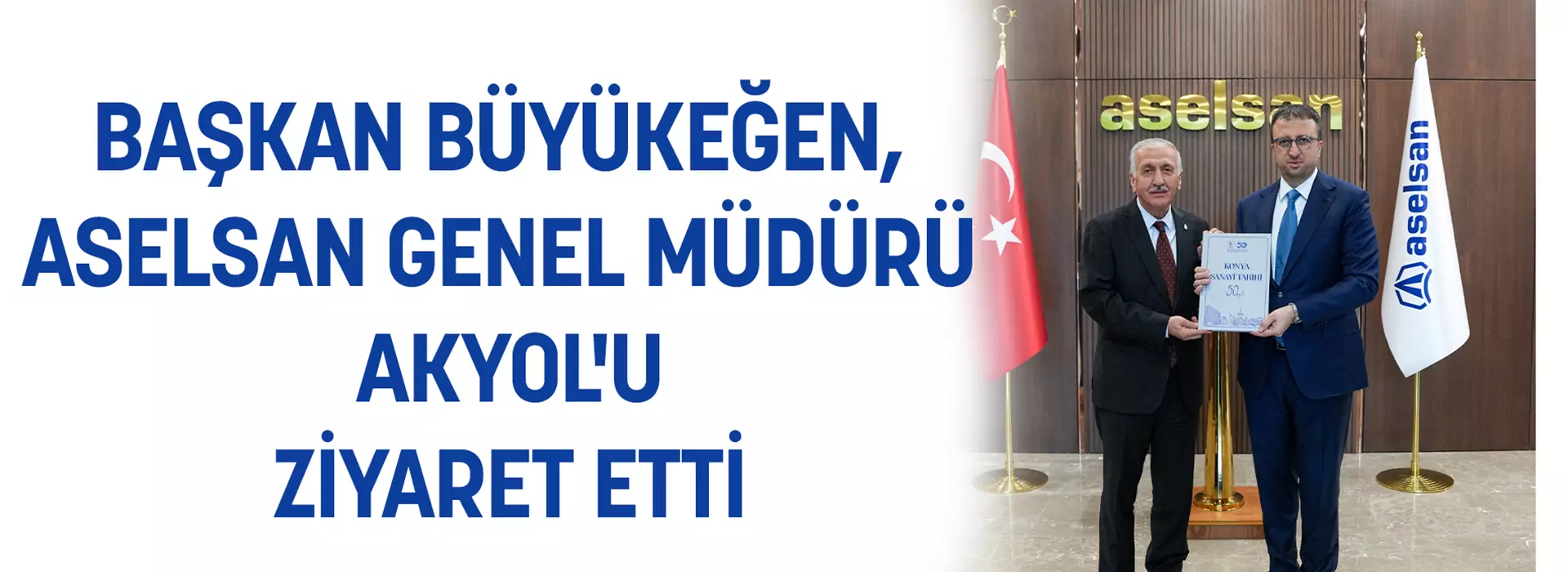 BAŞKAN BÜYÜKEĞEN, ASELSAN GENEL MÜDÜRÜ AKYOL'U ZİYARET ETTİ