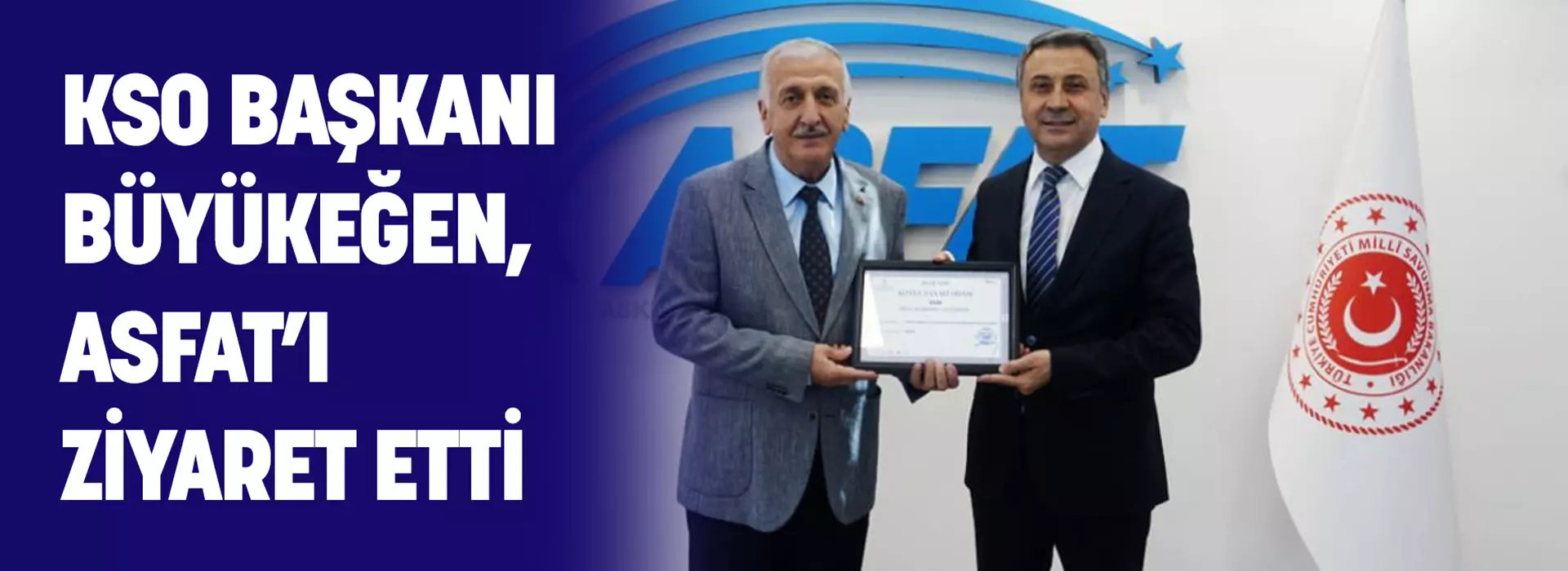 KSO BAŞKANI BÜYÜKEĞEN, ASFAT’I ZİYARET ETTİ