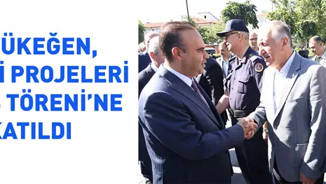BÜYÜKEĞEN, SANAYİ PROJELERİ AÇILIŞ TÖRENİ’NE KATILDI