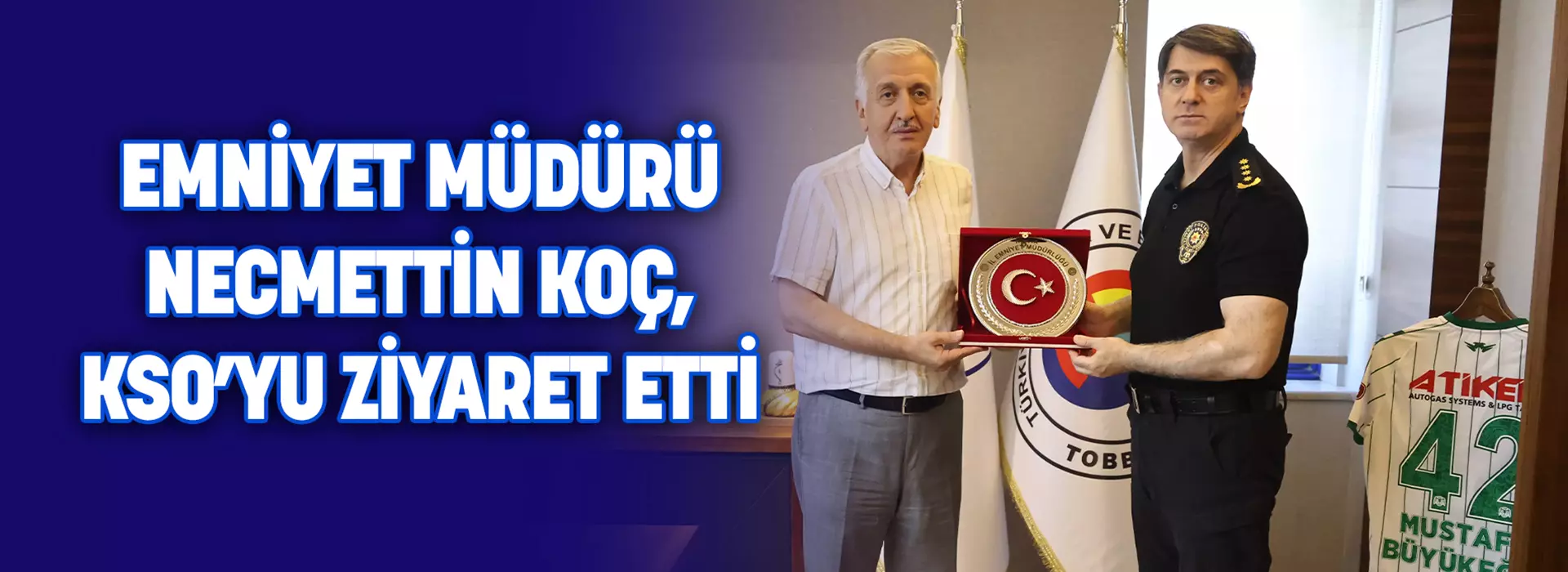 EMNİYET MÜDÜRÜ KOÇ, KSO’YU ZİYARET ETTİ