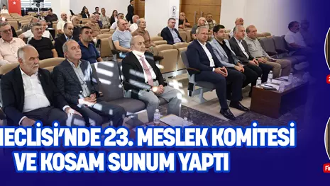 KSO MECLİSİ’NDE 23. MESLEK KOMİTESİ VE KOSAM SUNUM YAPTI